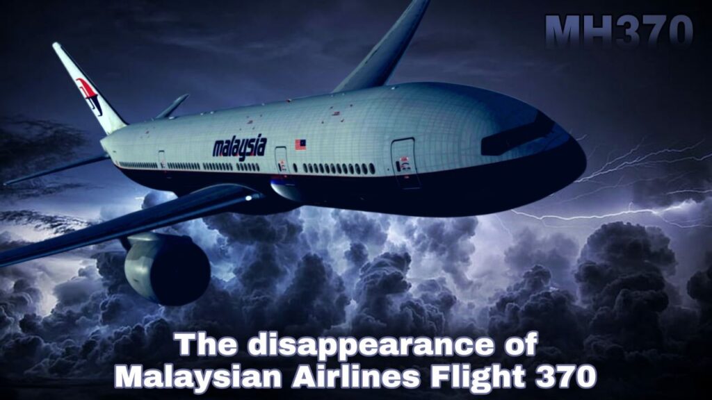 The Mysteries disappearance of Malaysian Airlines Flight 370