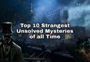 Top 10 Strangest Unsolved Mysteries of All Time