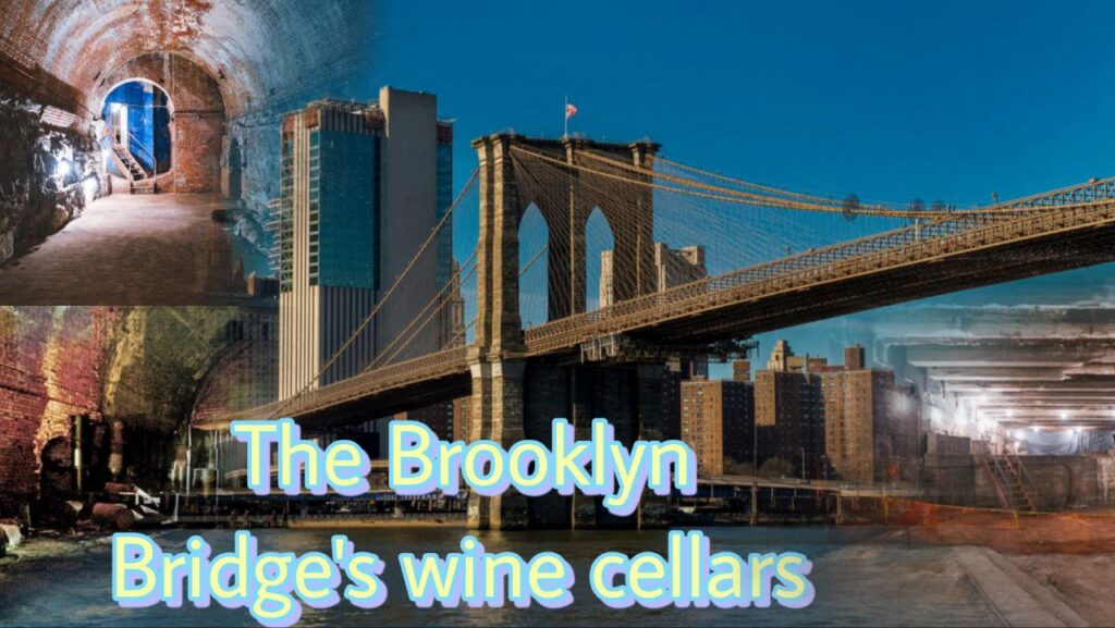 Hidden Secrets of Famous Landmarks : The Brooklyn Bridge's wine cellars - New York